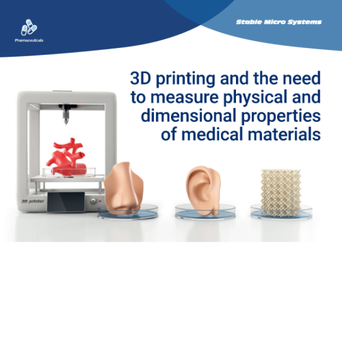 artikel von stable micro systems: qualitätskontrolle und materialprüfung im 3d-druck von produkten in der pharmazeutischen und medizinischen industrie.